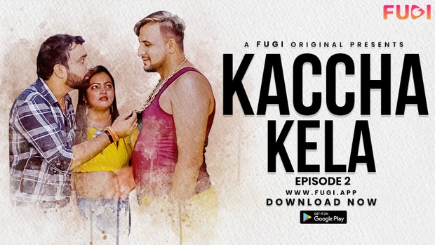 Kacha Kela S01E02 2023 Hindi Uncut Sex Web Series Fugi Nangi