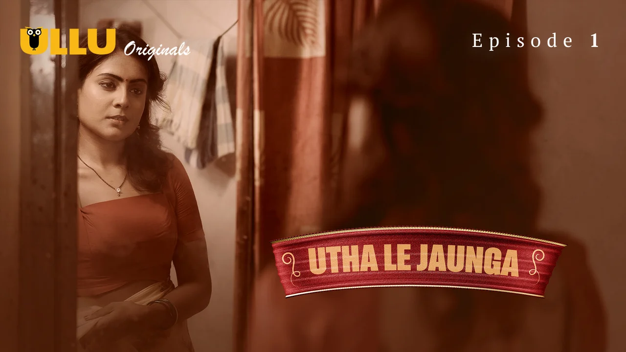 Utha Le Jaunga Part E Hindi Sex Web Series Ullu