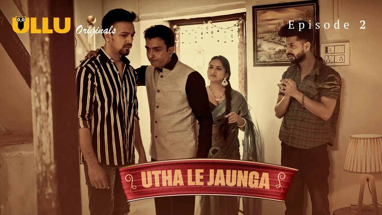 Utha Le Jaunga Part 1 E02 2025 Hindi Sex Web Series Ullu