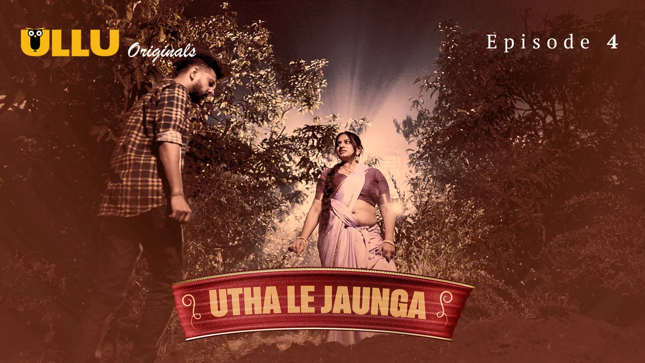 Utha Le Jaunga Part E Hindi Sex Web Series Ullu