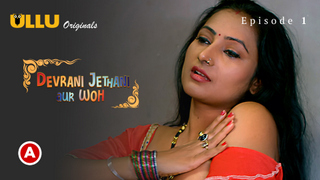 Devrani Jethani Aur Woh Part 1 – S01E01 – 2023 – Desi Sex Web Series – Ullu