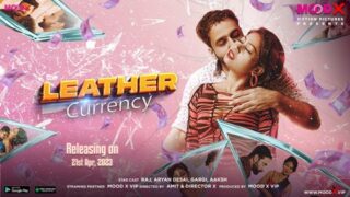 Leather Currency – S01E01 – 2023 – Desi Sex Web Series – MoodX