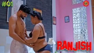 Ranjish – S01E01 – 2023 – Desi Sex Web Series – HuntersApp