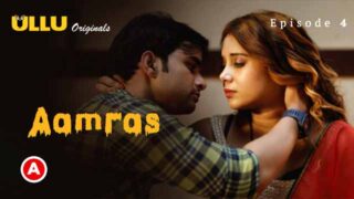 Aamras – S01E04 – 2023 – Desi Sex Web Series – UllU