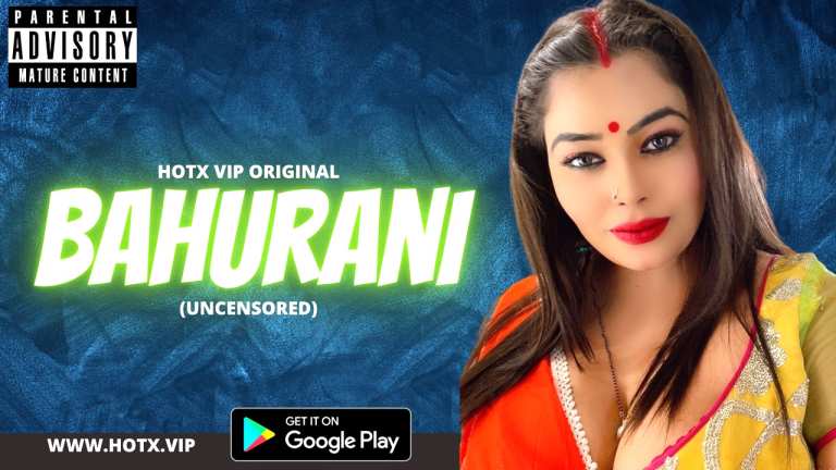 Bahurani – 2022 – UNCUT Desi Sex Short Film – HotX