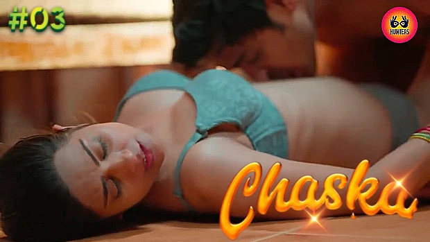Chaska – S01E03 – 2023 – Desi Sex Web Series – HuntersApp