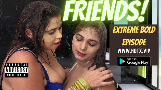 Friends – 2022 – UNCUT Desi Sex Short Film – HotX
