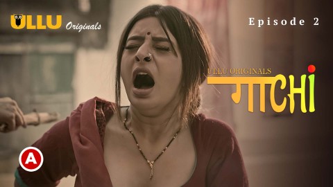 Gaachi Part 1 – S01E02 – 2022 – Hindi Sexy Web Series – Ullu