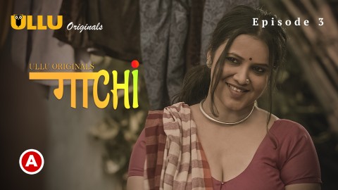Gaachi Part 1 – S01E03 – 2022 – Hindi Sexy Web Series – Ullu