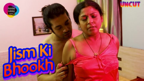 Jism Ki Bhookh â€“ 2023 â€“ Desi Sex Short Film â€“ SundayHoliday - Nangi Videos
