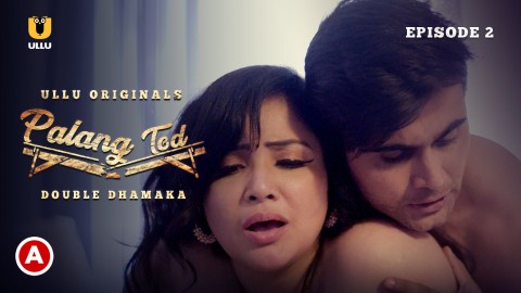 Palang Tod-Double Dhamaka – S01E02 – 2021 – Desi Sex Web Series – Ullu