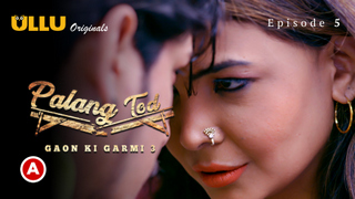 Palang Tod-Gaon Ki Garmi – Part 2 – S03E01 – 2023 – Hindi Sex Web Series – Ullu