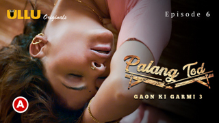 Palang Tod-Gaon Ki Garmi – Part 2 – S03E02 – 2023 – Hindi Sex Web Series – Ullu