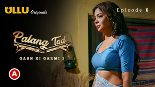 Palang Tod-Gaon Ki Garmi – Part 2 – S03E04 – 2023 – Hindi Sex Web Series – Ullu