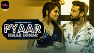 Pyar Idhar Udhar – S01E01 – 2023 – Desi Sex Web Series – Voovi