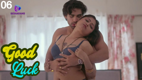 480px x 270px - Good Luck â€“ S01E06 â€“ 2023 â€“ Hindi Sexy Web Series â€“ Besharams - Nangi Videos