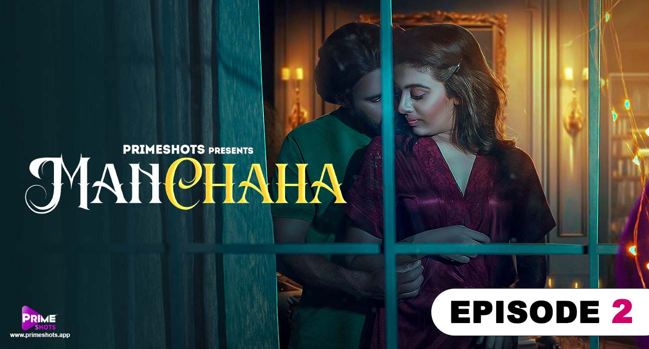 Manchaha – S01E02 – 2023 – Hindi Sexy Web Series – PrimeShots