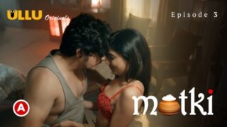 Matki – S01E03 – 2022 – Hindi Sexy Web Series – Ullu