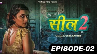 Seal – S02E02 – 2022 – Hindi Sexy Web Series – PrimeShots