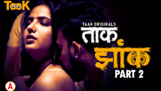 Taak Jhank – S01E03 – 2023 – Hindi Sexy Web Series – TaakCinema