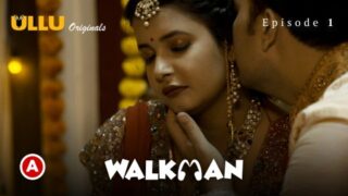 Walkman Part 1 – S01E01 – 2022 – Hindi Sexy Web Series – Ullu