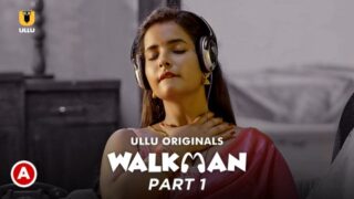 Walkman Part 1 – S01E02 – 2022 – Hindi Sexy Web Series – Ullu