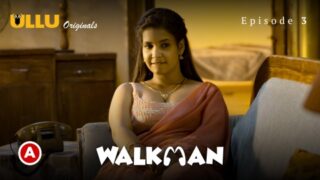 Walkman Part 1 – S01E03 – 2022 – Hindi Sexy Web Series – Ullu