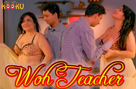 Woh Teacher S01 – 2022 – Hindi Sexy Web Series – KooKu