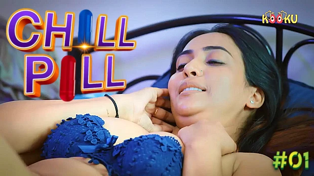 Chill Pill – S01E01 – 2023 – Hindi Sexy Web Series – KooKu