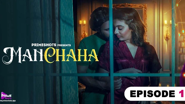 Manchaha – S01E01 – 2023 – Hindi Sexy Web Series – PrimeShots