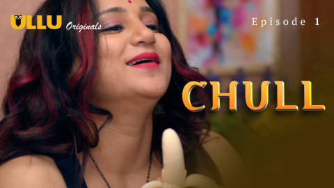 Chull Part 1 – S01E01 – 2023 – Hindi Sexy Web Series – Ullu