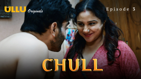 Chull Part 1 – S01E03 – 2023 – Hindi Sexy Web Series – Ullu