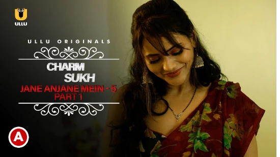 Charmsukh – Jane Anjane Mein P05 – 2022 – Hindi Sexy Web Series – UllU