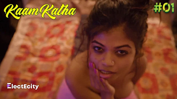 Kaam Katha – S01E01 – 2021 – Hindi Sexy Web Series – ElectEcity