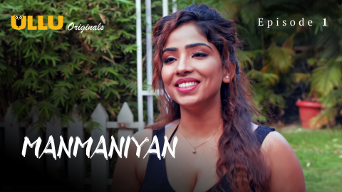 Manmaniyan Part 1 – S01E01 – 2023 – Hindi Sexy Web Series – Ullu
