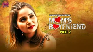 Mom’s Boyfriend – S02E02 – 2023 – Desi Sex Web Series – WowEntertainment