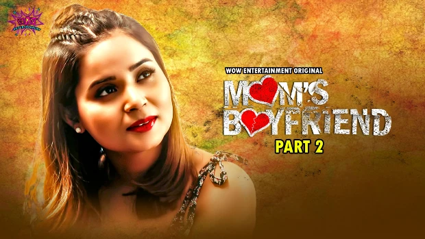 Mom’s Boyfriend – S02E02 – 2023 – Desi Sex Web Series – WowEntertainment