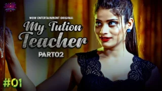 My Tuition Teacher – S02E01 – 2023 – Hindi Sexy Web Series – WowEntertainment