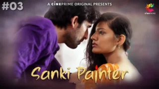 Sanki Painter – S01E03 – 2023 – Hindi Sexy Web Series – CinePrime