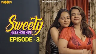 Sweety Bula Rahi Hai – S01E03 – 2023 – Hindi Sexy Web Series – WOOW