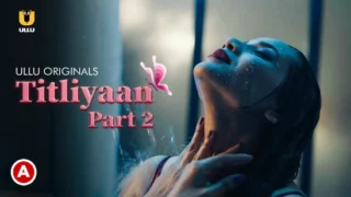 Titliyaan P02 – 2022 – Desi Sex Web Series – UllU