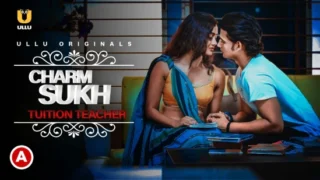 Charmsukh – Tuition Teacher – 2021 – Hindi Sexy Short Film – UllU