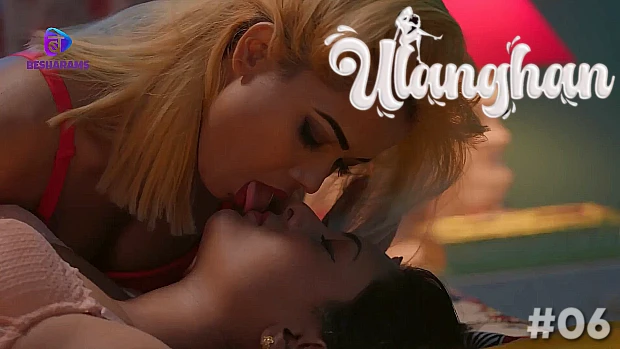 Ulanghan – S01E06 – 2023 – Hindi Sexy Web Series – Besharams