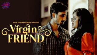 Virgin Friend – S01E03 – 2023 – Hindi Sexy Web Series – WowEntertainment