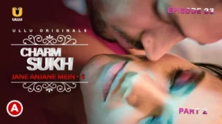 Charmsukh – Jane Anjane Mein P04E02 – 2021 – Hindi Sexy Short Film – UllU