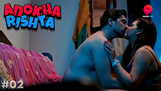 Anokha Rishta – S01E02 – 2023 – Hindi Sexy Web Series – PrimePlay