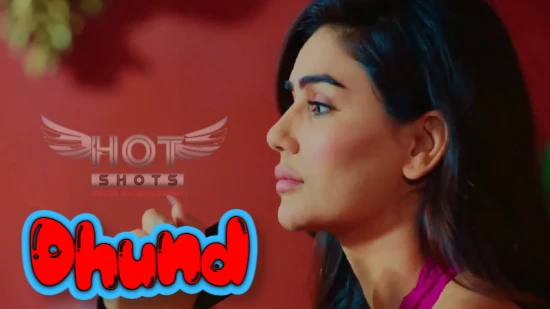 Dhund – 2021 – Hindi Sexy Short Film – Hotshots