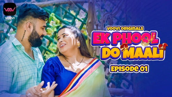 Ek Phool Do Maali – S01E01 – 2023 – Hindi Sexy Web Series – Voovi