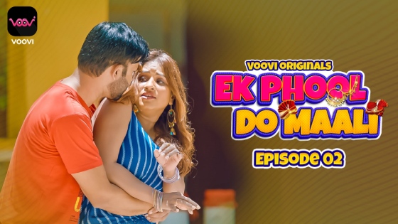 Ek Phool Do Maali – S01E02 – 2023 – Hindi Sexy Web Series – Voovi