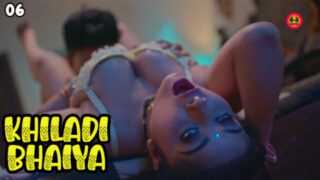 Khiladi Bhaiya – S01E06 – 2023 – Hindi Sexy Web Series – Hunters